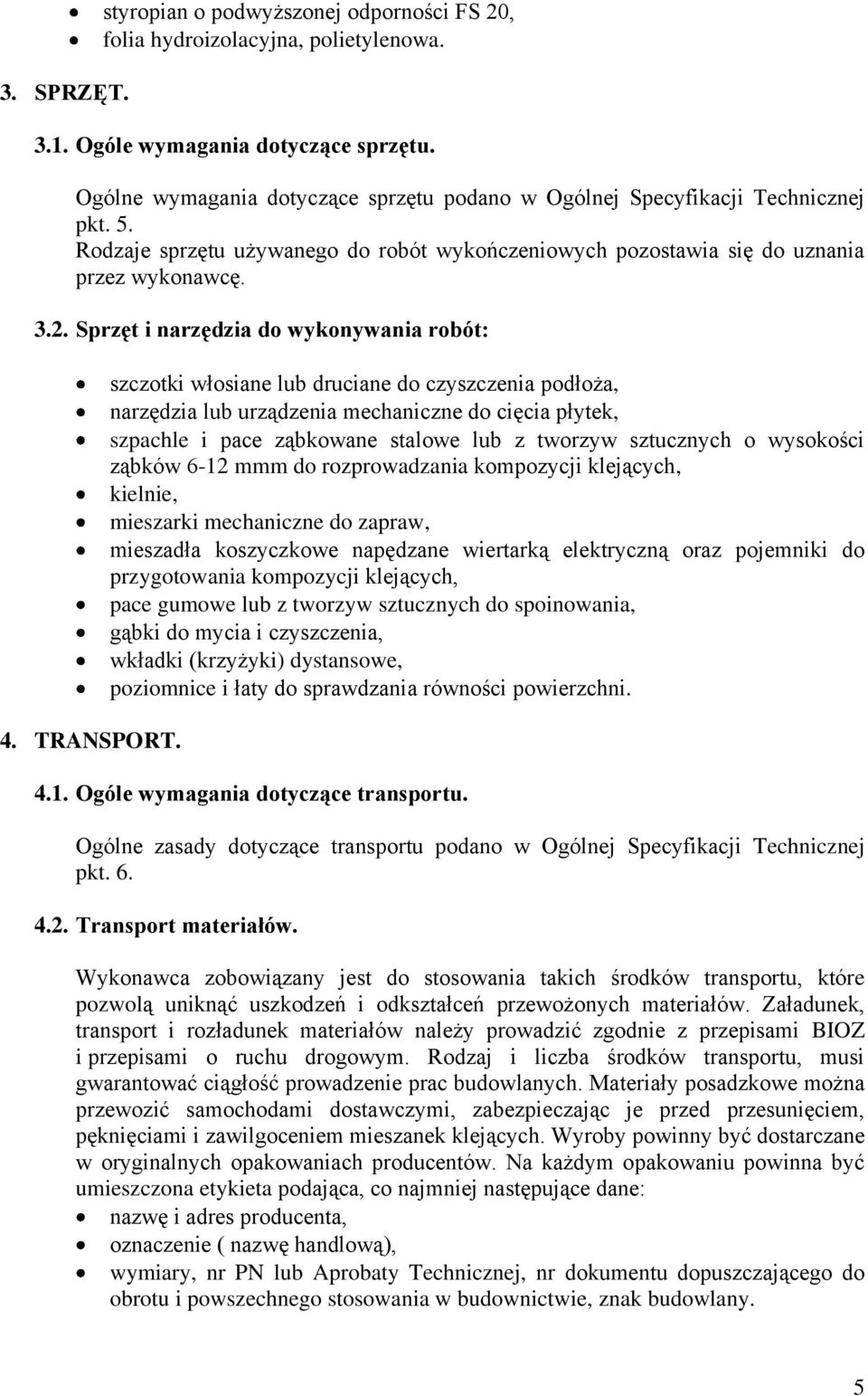 Sprzęt i narzędzia do wykonywania robót: 4. TRANSPORT.