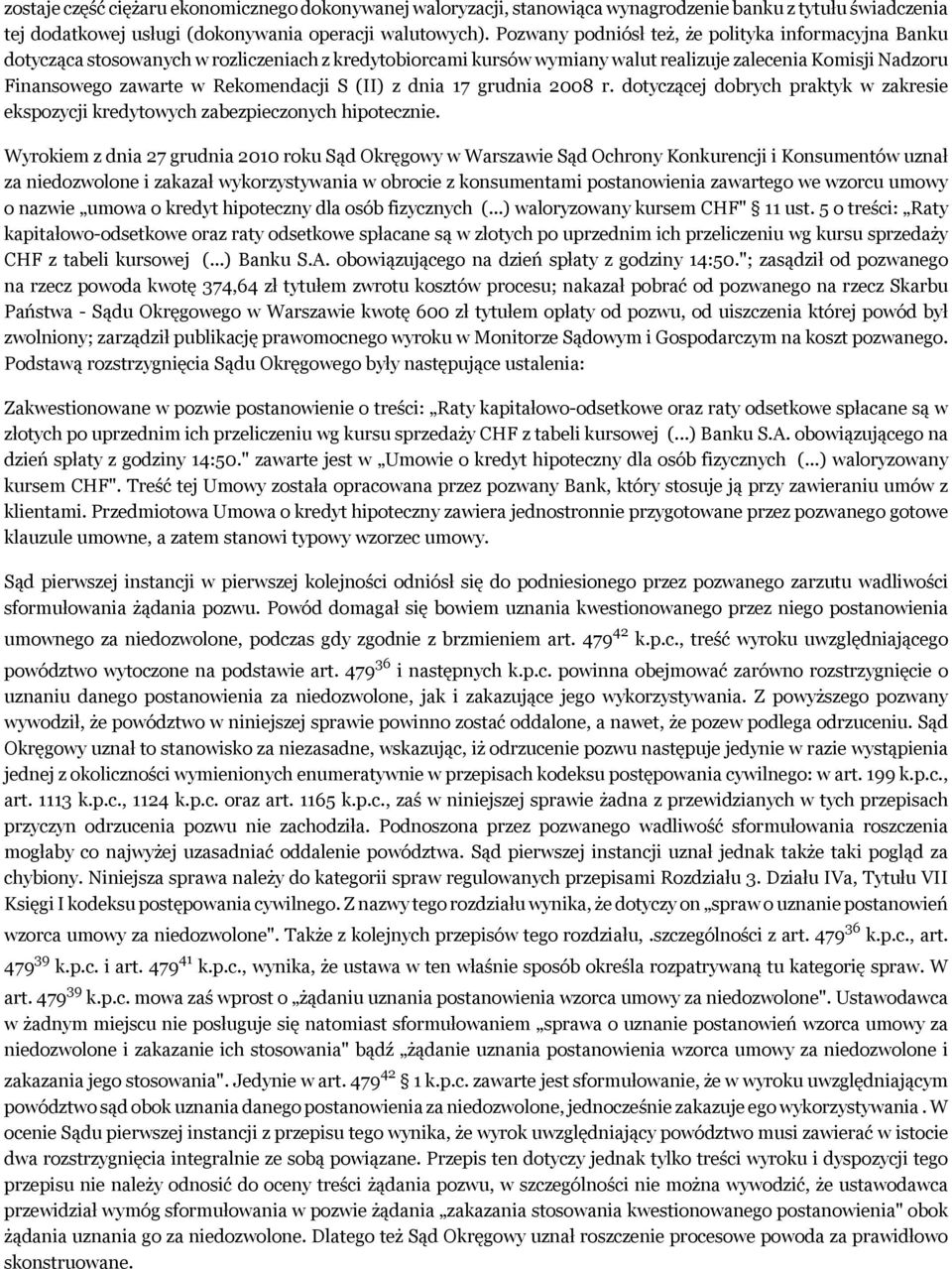 Rekomendacji S (II) z dnia 17 grudnia 2008 r. dotyczącej dobrych praktyk w zakresie ekspozycji kredytowych zabezpieczonych hipotecznie.