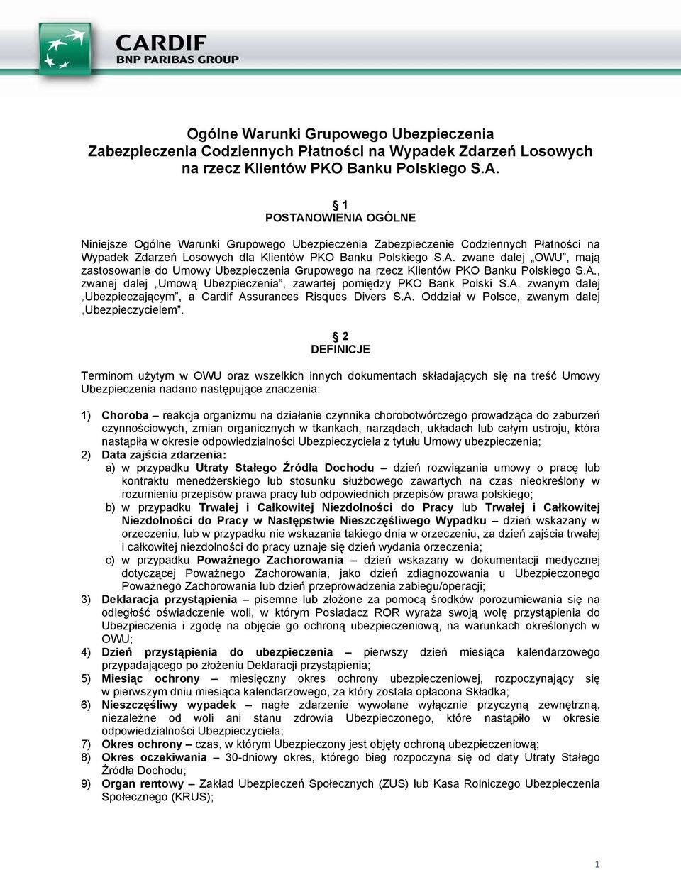 A., zwanej dalej Umową Ubezpieczenia, zawartej pomiędzy PKO Bank Polski S.A. zwanym dalej Ubezpieczającym, a Cardif Assurances Risques Divers S.A. Oddział w Polsce, zwanym dalej Ubezpieczycielem.