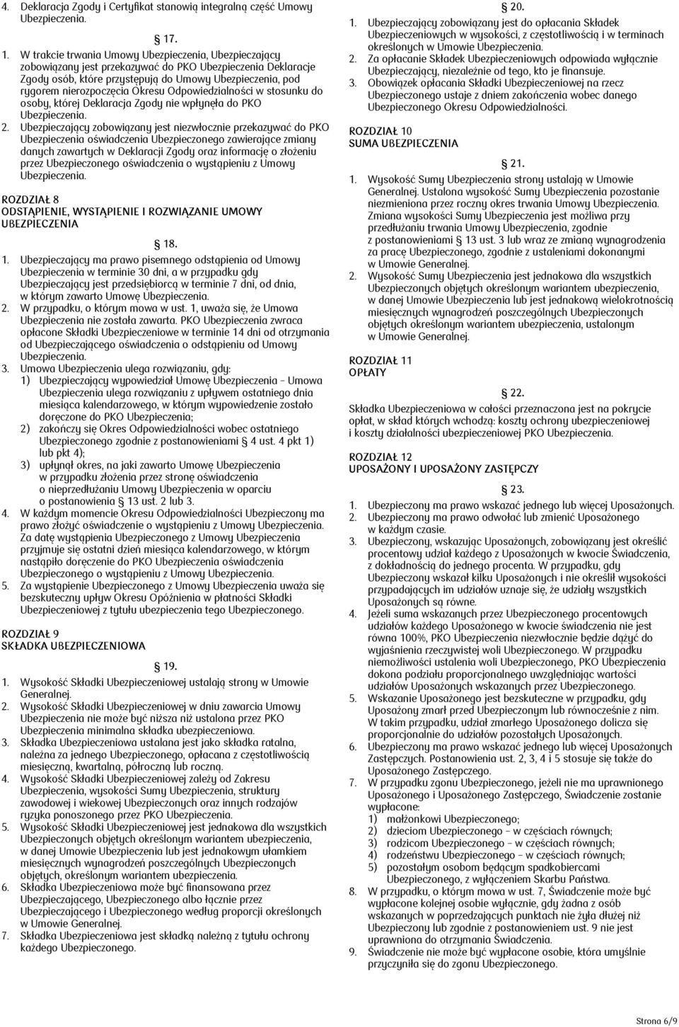nierozpoczęcia Okresu Odpowiedzialności w stosunku do osoby, której Deklaracja Zgody nie wpłynęła do PKO 2.