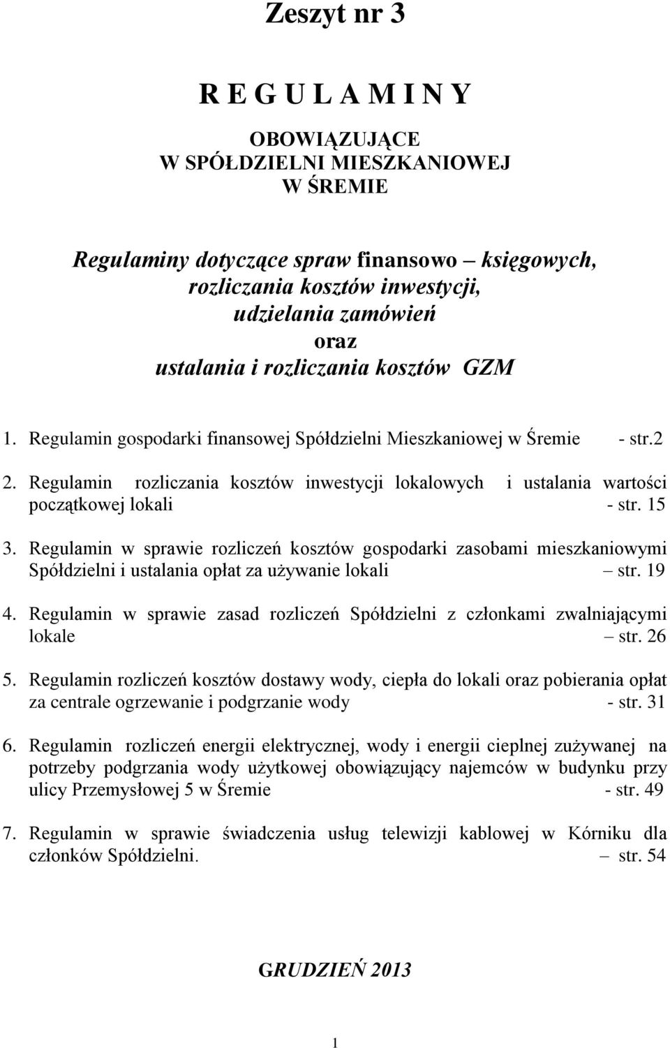 Regulamin rozliczania kosztów inwestycji lokalowych i ustalania wartości początkowej lokali - str. 15 3.