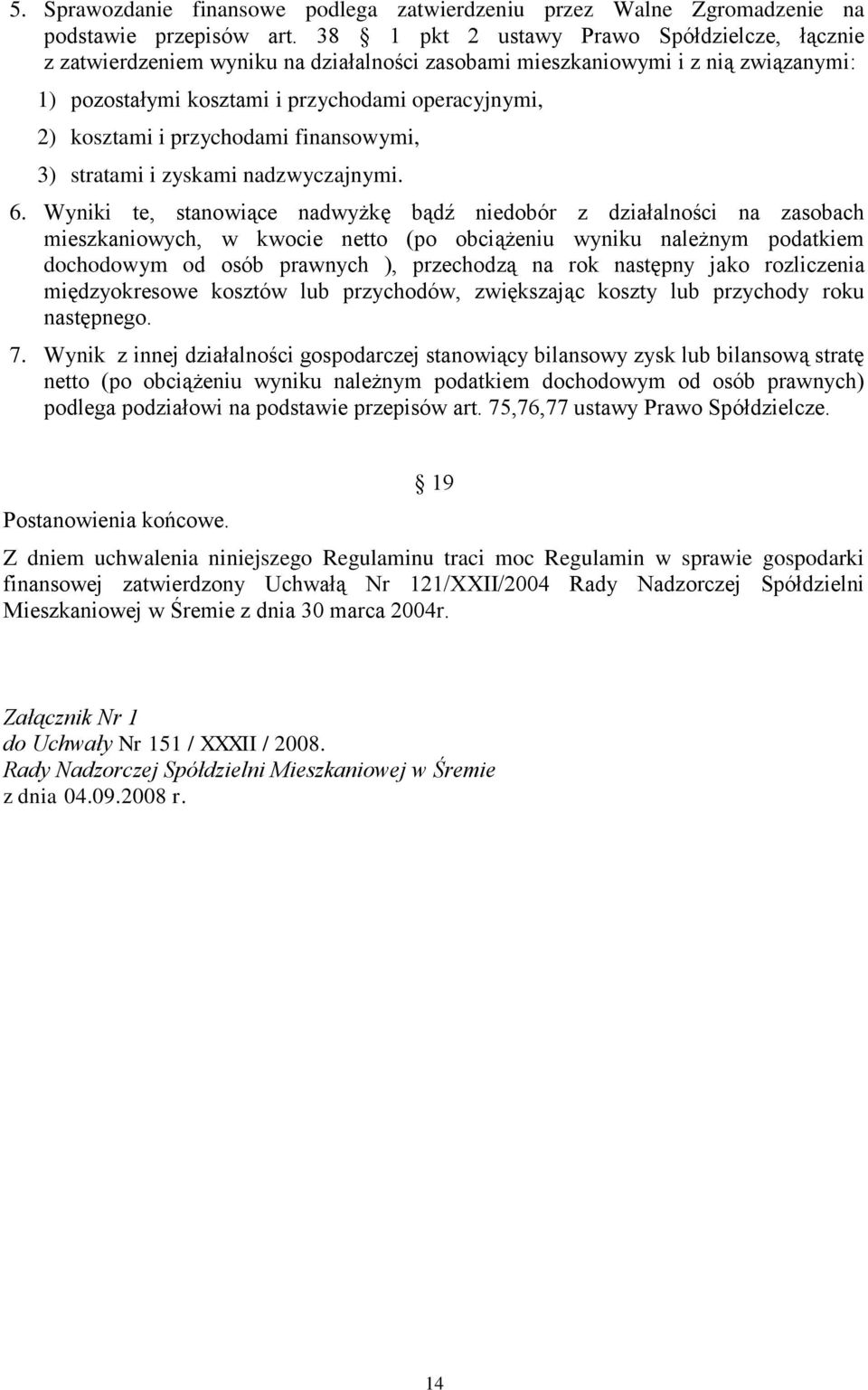 przychodami finansowymi, 3) stratami i zyskami nadzwyczajnymi. 6.