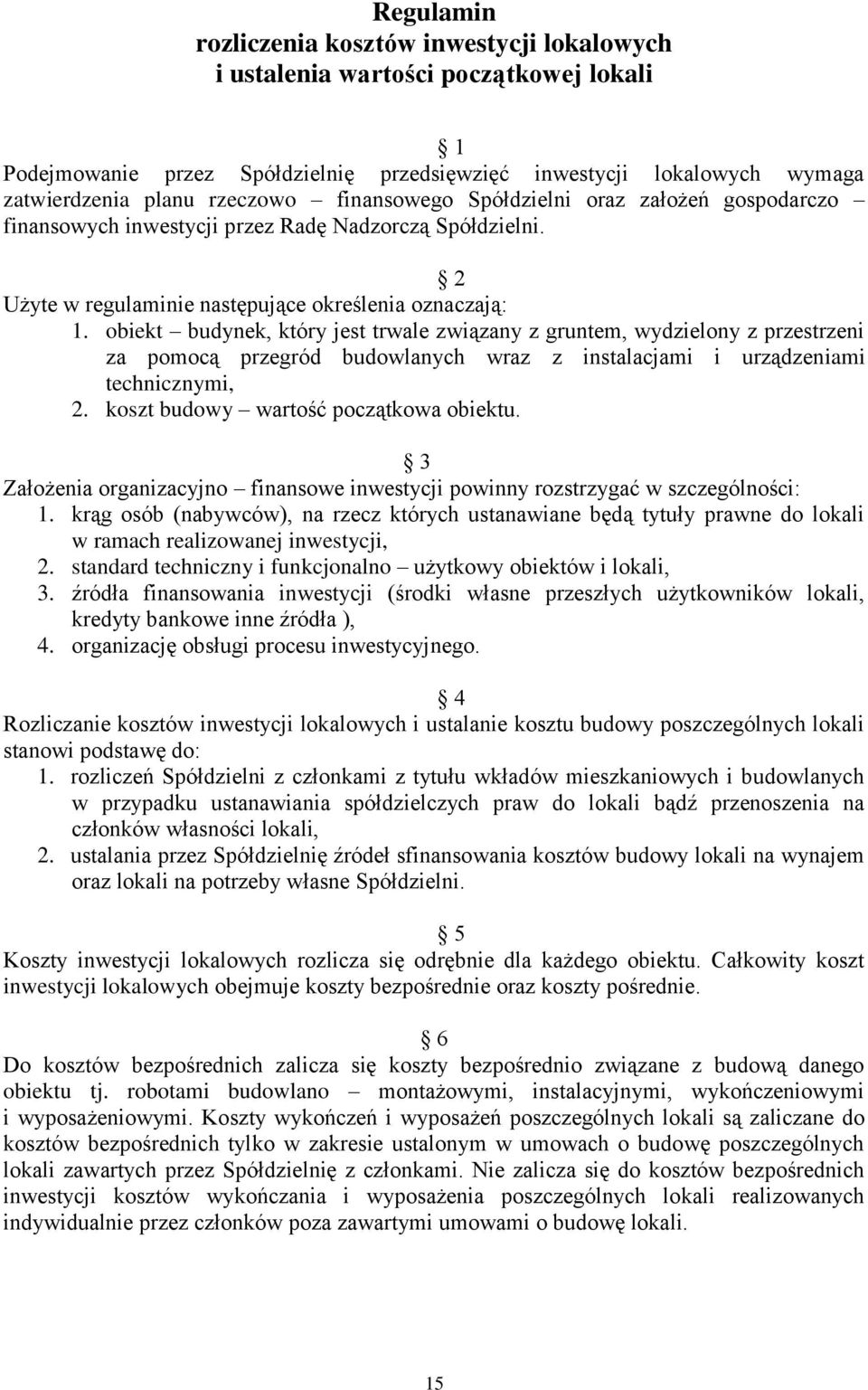obiekt budynek, który jest trwale związany z gruntem, wydzielony z przestrzeni za pomocą przegród budowlanych wraz z instalacjami i urządzeniami technicznymi, 2.