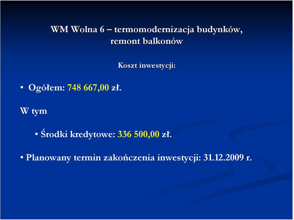 W tym Koszt inwestycji: Środki kredytowe: 336