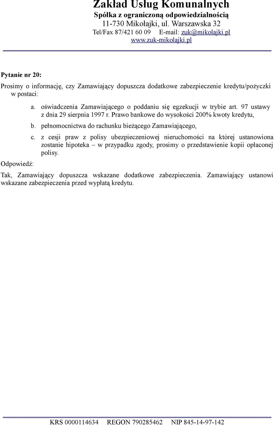 oświadczenia Zamawiającego o poddaniu się egzekucji w trybie art. 97 ustawy z dnia 29 sierpnia 1997 r. Prawo bankowe do wysokości 200% kwoty kredytu, b.