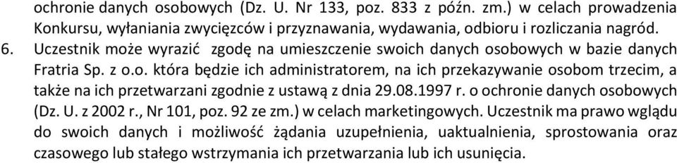 08.1997 r. o ochronie danych osobowych (Dz. U. z 2002 r., Nr 101, poz. 92 ze zm.) w celach marketingowych.