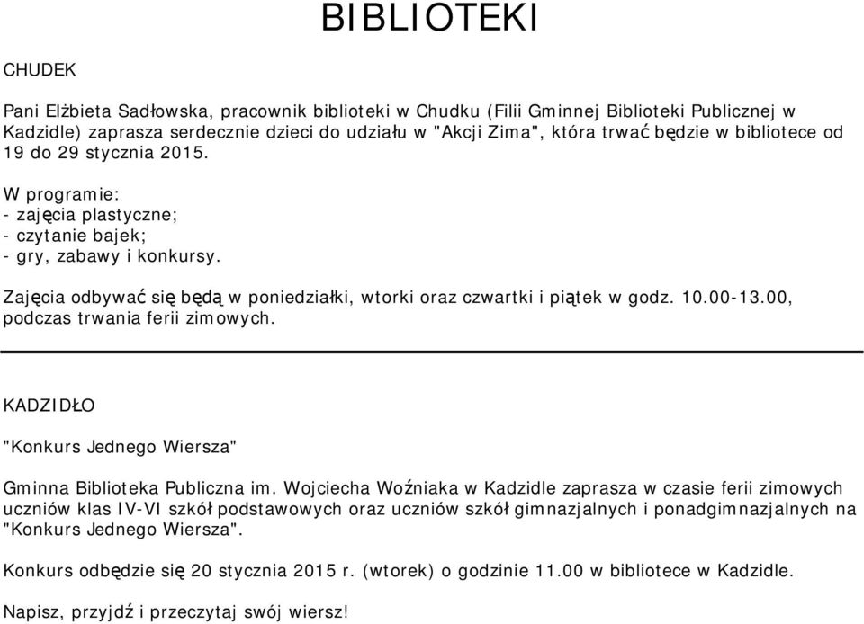 00, podczas trwania ferii zimowych. KADZID O "Konkurs Jednego Wiersza" Gminna Biblioteka Publiczna im.