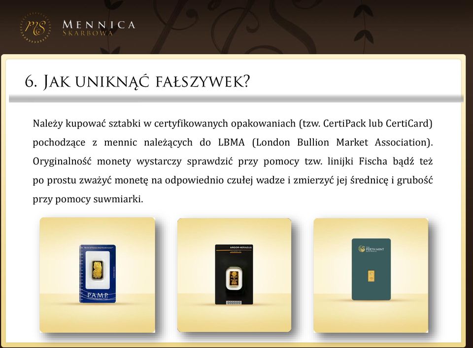 Association). Oryginalność monety wystarczy sprawdzić przy pomocy tzw.