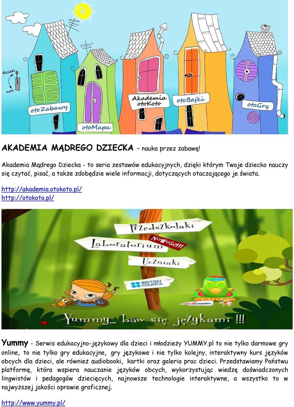 http://akademia.otokoto.pl/ http://otokoto.pl/ Yummy - Serwis edukacyjno-językowy dla dzieci i młodzieży YUMMY.
