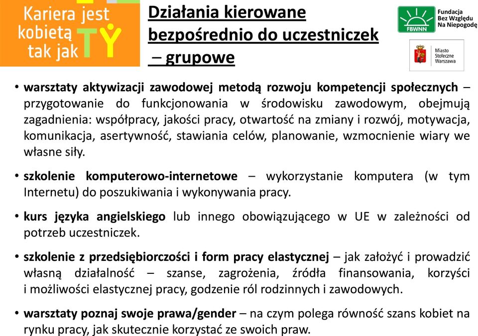 szkolenie komputerowo-internetowe wykorzystanie Internetu) do poszukiwania i wykonywania pracy.