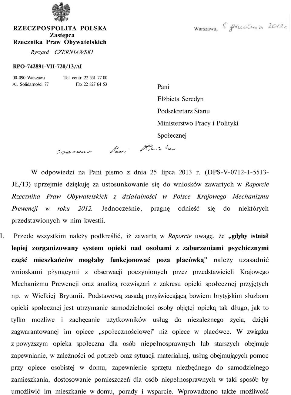 (DPS-V-0712-1-5513- JŁ/13) uprzejmie dziękuję za ustosunkowanie się do wniosków zawartych w Raporcie Rzecznika Praw Obywatelskich z działalności w Polsce Krajowego Mechanizmu Prewencji w roku 2012.