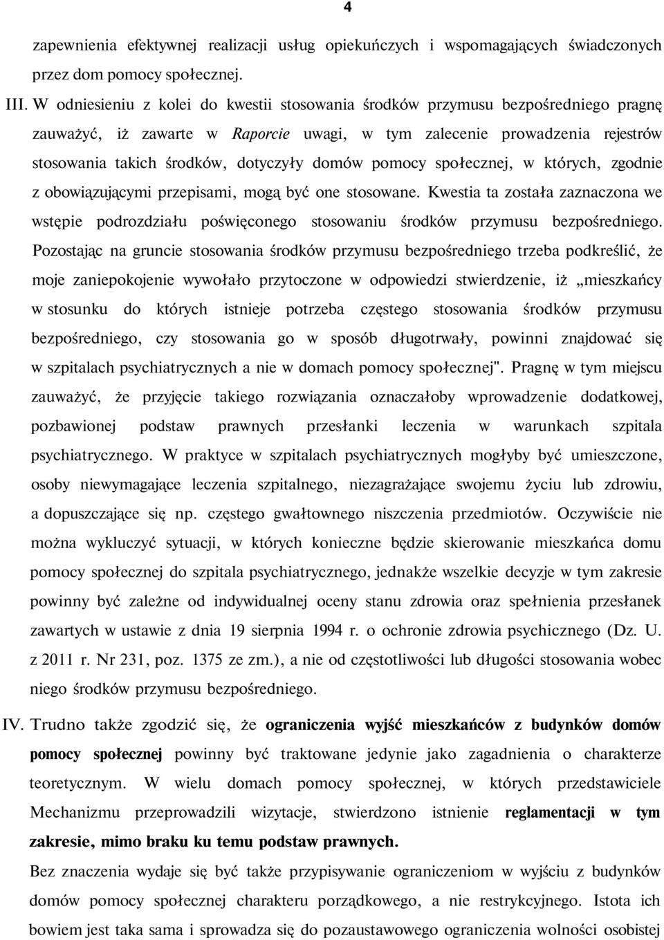 domów pomocy społecznej, w których, zgodnie z obowiązującymi przepisami, mogą być one stosowane.