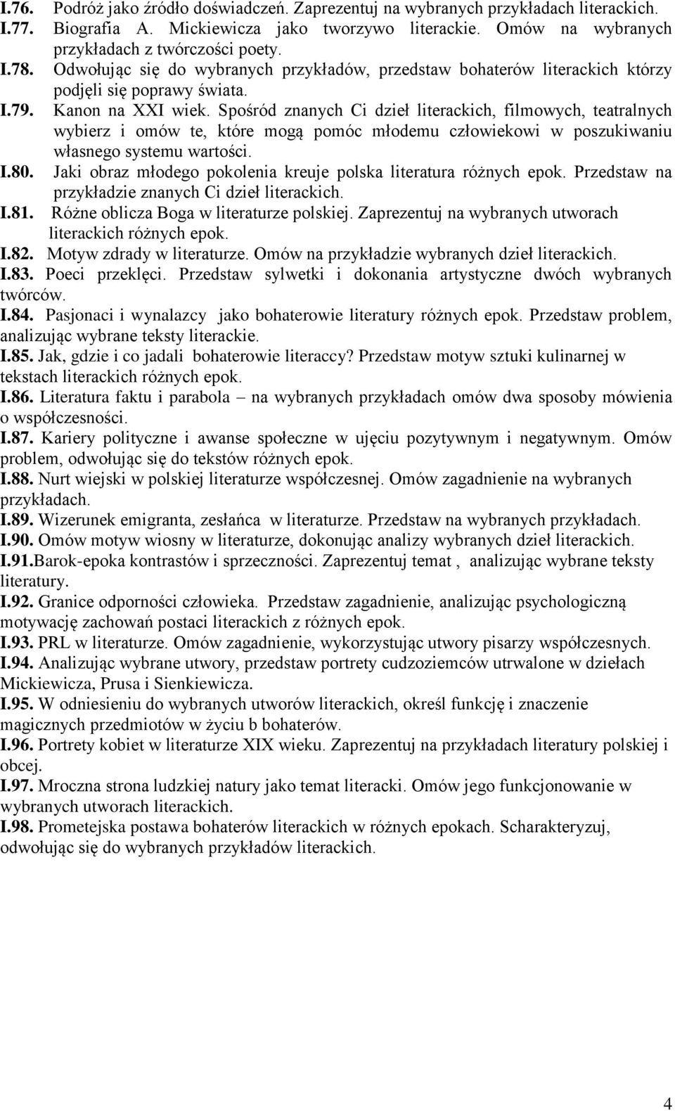 Spośród znanych Ci dzieł literackich, filmowych, teatralnych wybierz i omów te, które mogą pomóc młodemu człowiekowi w poszukiwaniu własnego systemu wartości.