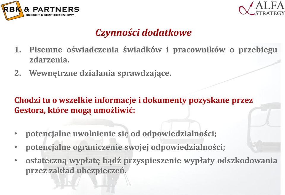 Chodzi tu o wszelkie informacje i dokumenty pozyskane przez Gestora, które mogą umożliwić: