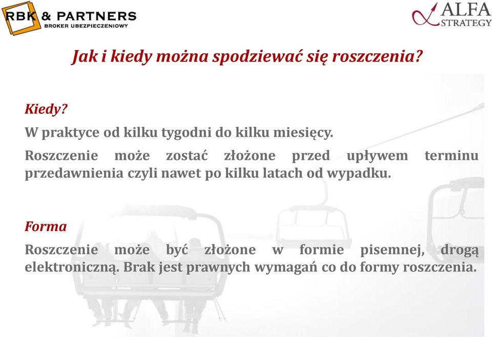 Roszczenie może zostać złożone przed upływem terminu przedawnienia czyli nawet po