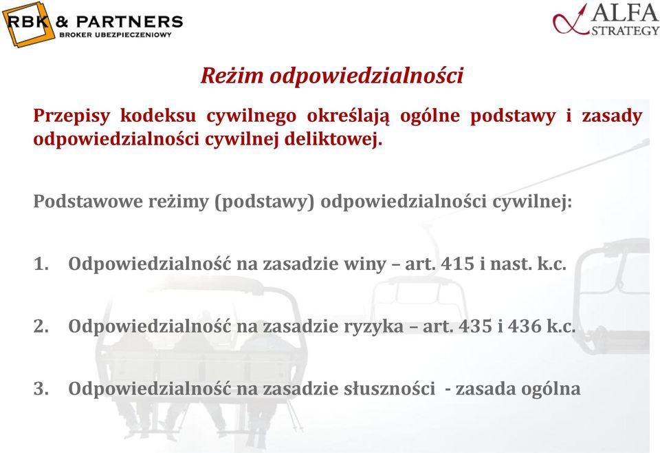 Podstawowe reżimy (podstawy) odpowiedzialności cywilnej: 1.