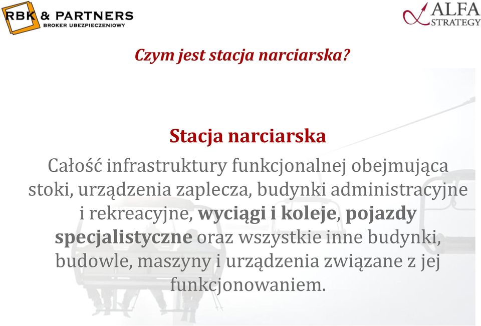 urządzenia zaplecza, budynki administracyjne i rekreacyjne, wyciągi i