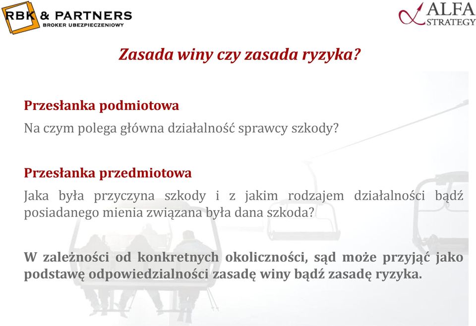 Przesłanka przedmiotowa Jaka była przyczyna szkody i z jakim rodzajem działalności bądź