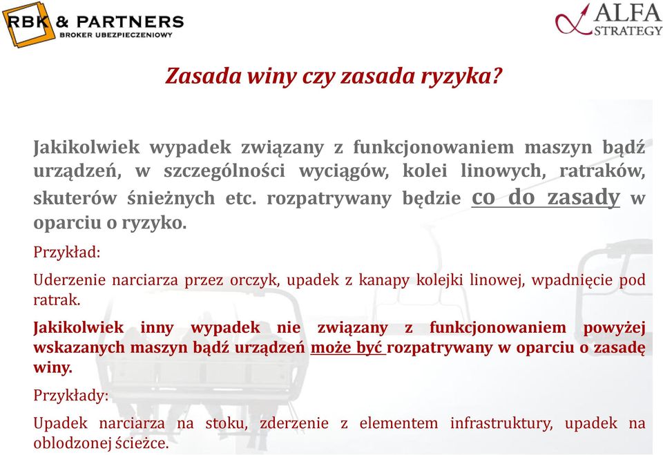 rozpatrywany będzie co do zasady w oparciu o ryzyko.