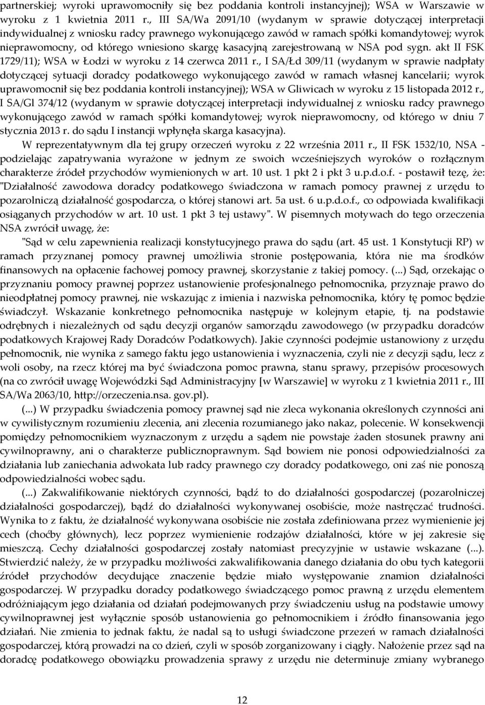 skargę kasacyjną zarejestrowaną w NSA pod sygn. akt II FSK 1729/11); WSA w Łodzi w wyroku z 14 czerwca 2011 r.