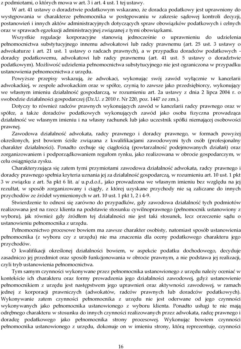 aktów administracyjnych dotyczących spraw obowiązków podatkowych i celnych oraz w sprawach egzekucji administracyjnej związanej z tymi obowiązkami.