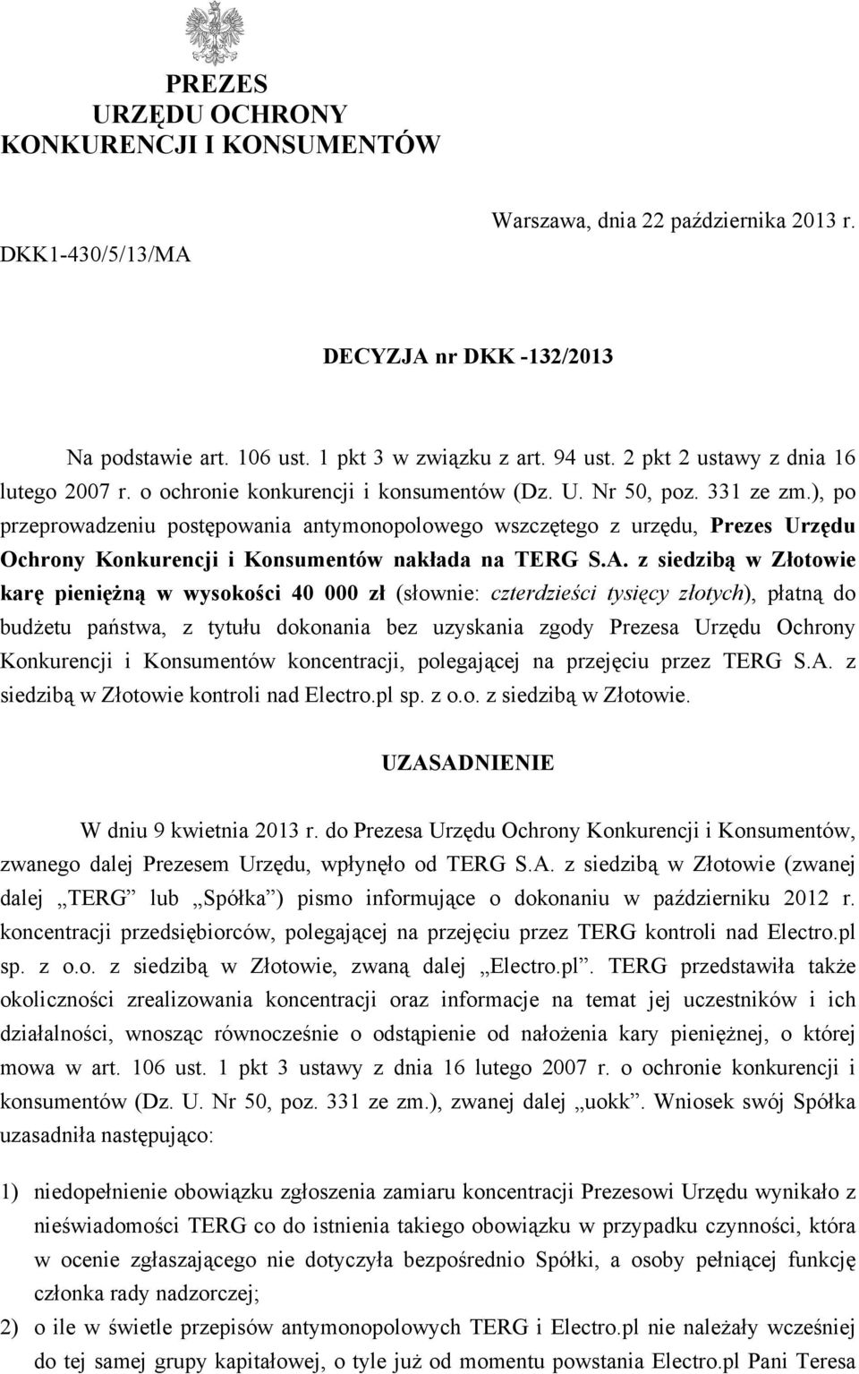 ), po przeprowadzeniu postępowania antymonopolowego wszczętego z urzędu, Prezes Urzędu Ochrony Konkurencji i Konsumentów nakłada na TERG S.A.