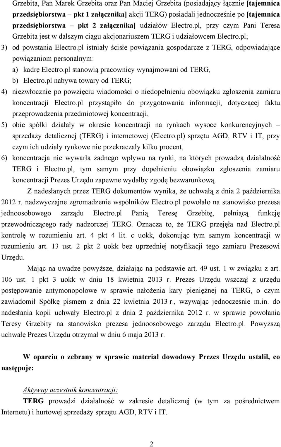 pl istniały ścisłe powiązania gospodarcze z TERG, odpowiadające powiązaniom personalnym: a) kadrę Electro.pl stanowią pracownicy wynajmowani od TERG, b) Electro.