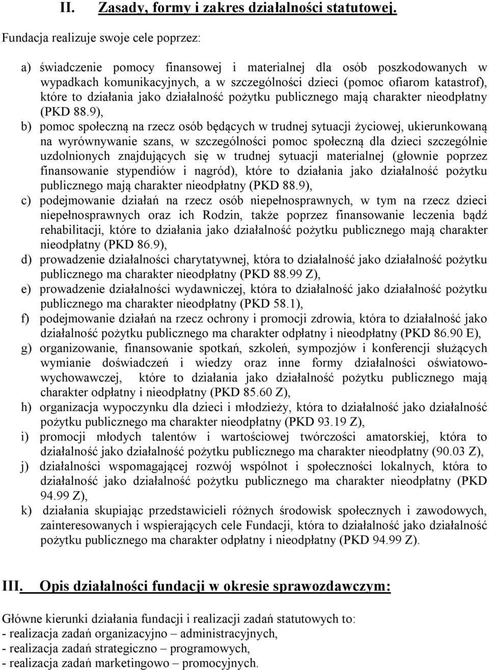 działania jako działalność pożytku publicznego mają charakter nieodpłatny (PKD 88.