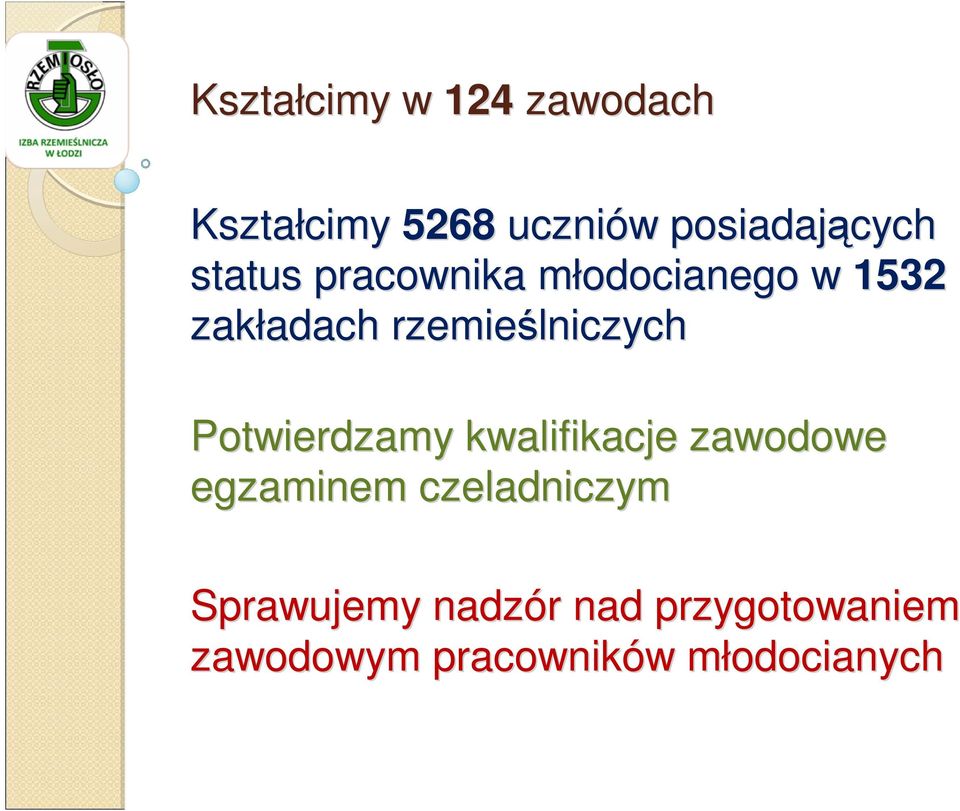 rzemieślniczych Potwierdzamy kwalifikacje zawodowe egzaminem