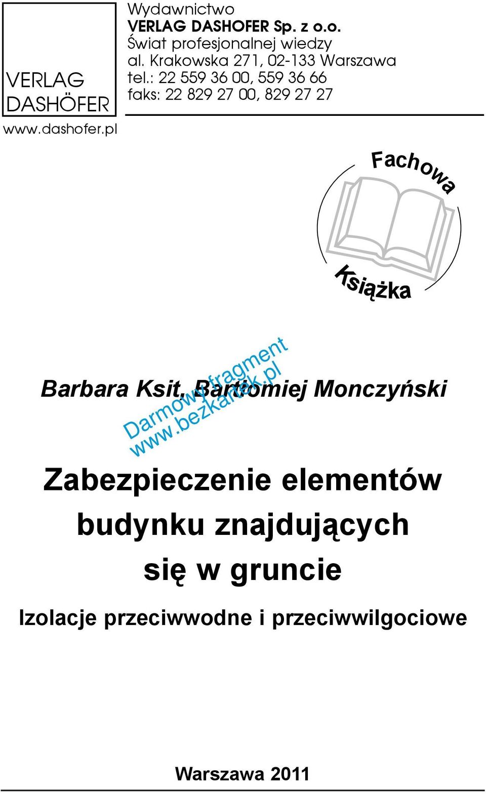 : 22 559 36 00, 559 36 66 faks: 22 829 27 00, 829 27 27 Ksi¹ ka Barbara Ksit, Bart³omiej