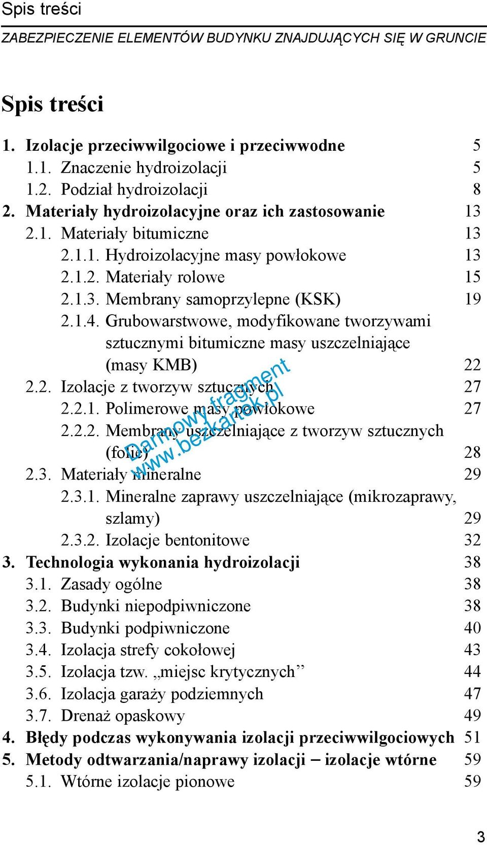 Grubowarstwowe, modyfikowane tworzywami sztucznymi bitumiczne masy uszczelniaj¹ce (masy KMB) 22 2.2. Izolacje z tworzyw sztucznych 27 2.2.1. Polimerowe masy pow³okowe 27 2.2.2. Membrany uszczelniaj¹ce z tworzyw sztucznych (folie) 28 2.