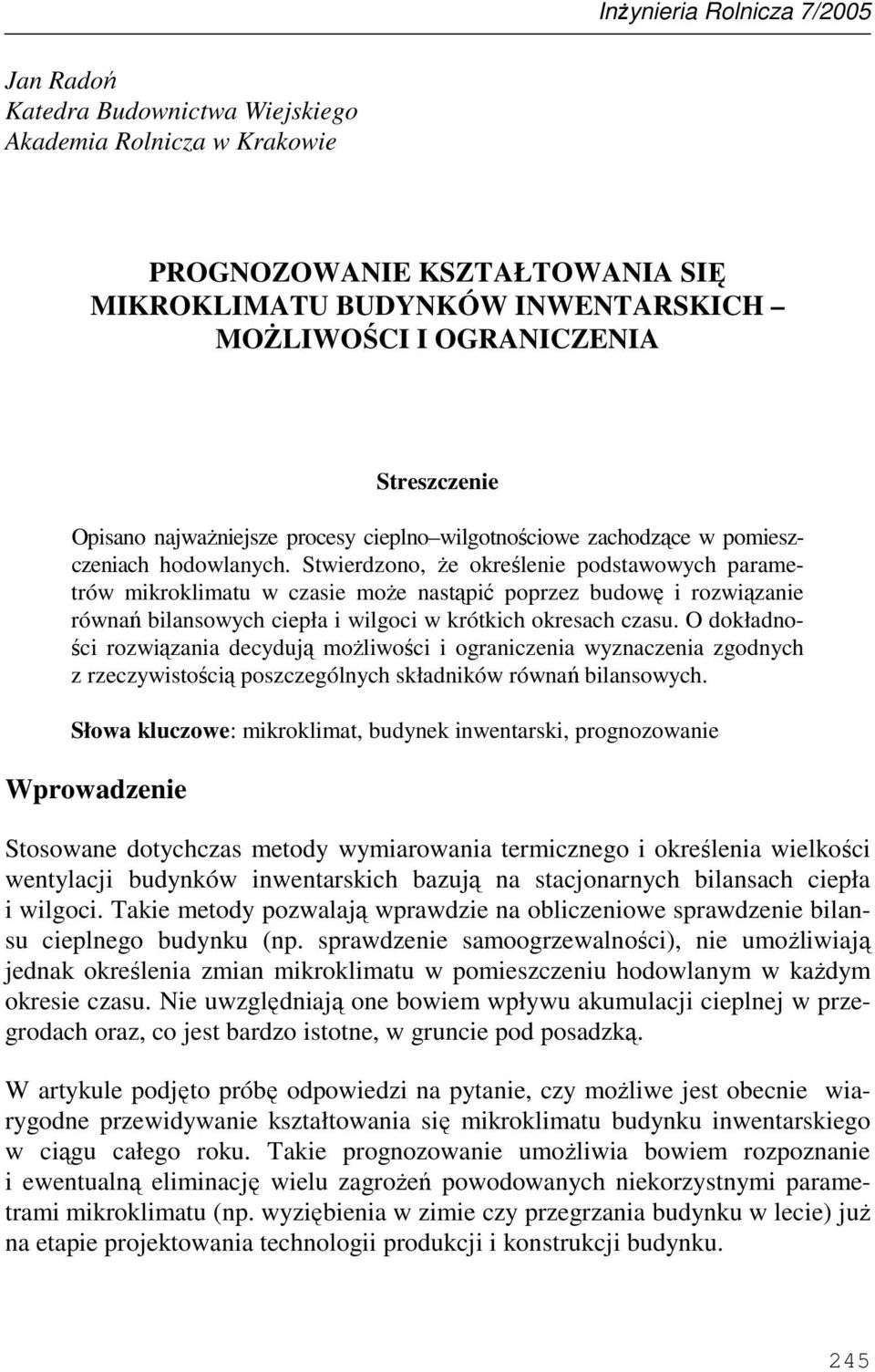 Stwerdzono, Ŝe określene podstawowych parametrów mkroklmatu w czase moŝe nastąpć poprzez budowę rozwązane równań blansowych cepła wlgoc w krótkch okresach czasu.