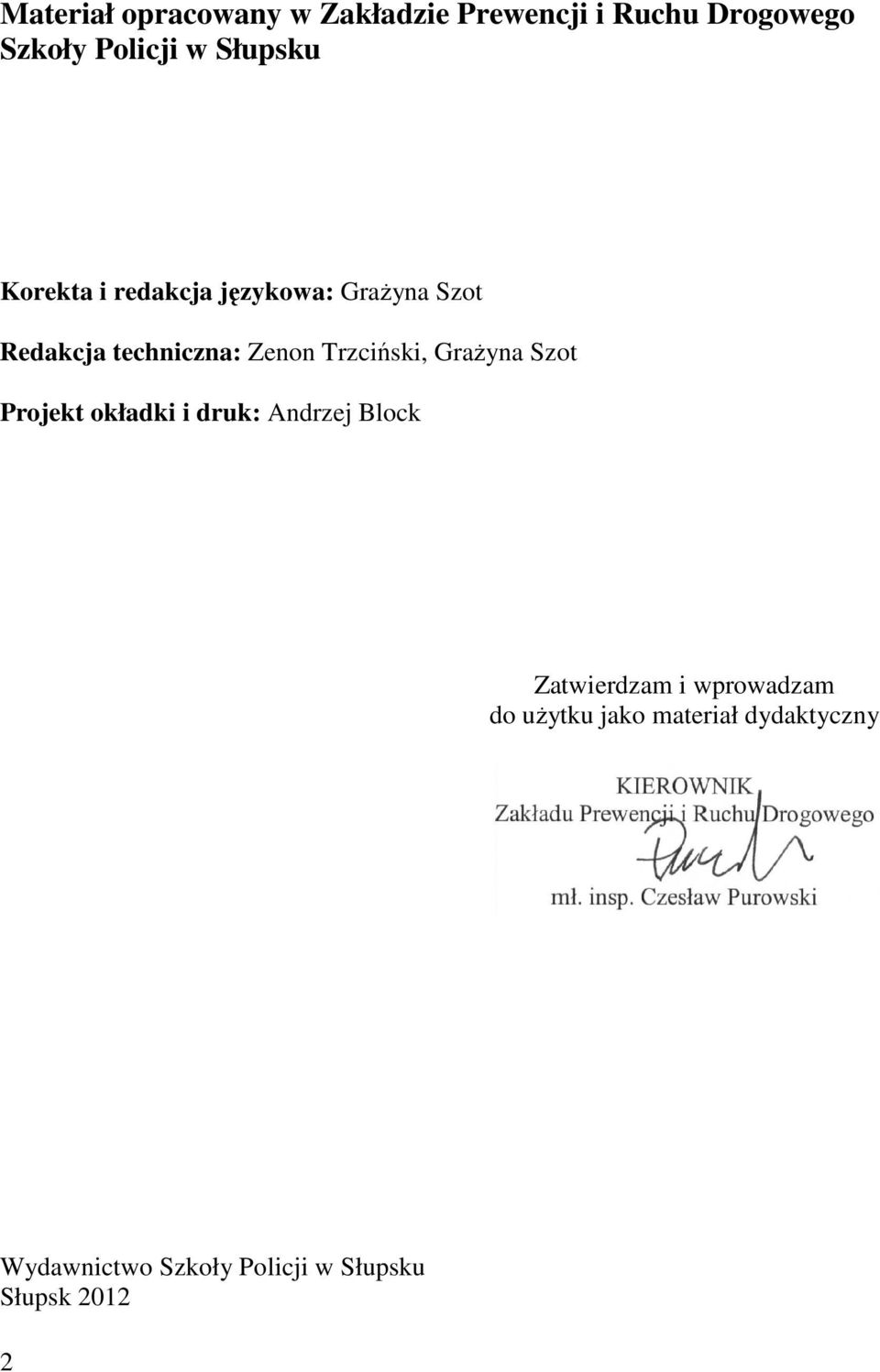 Trzciński, GraŜyna Szot Projekt okładki i druk: Andrzej Block Zatwierdzam i