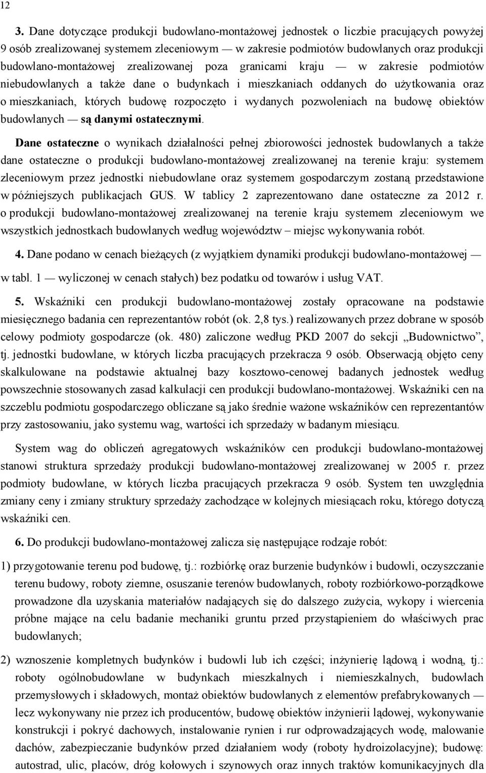rozpoczęto i wydanych pozwoleniach na budowę obiektów budowlanych są danymi ostatecznymi.