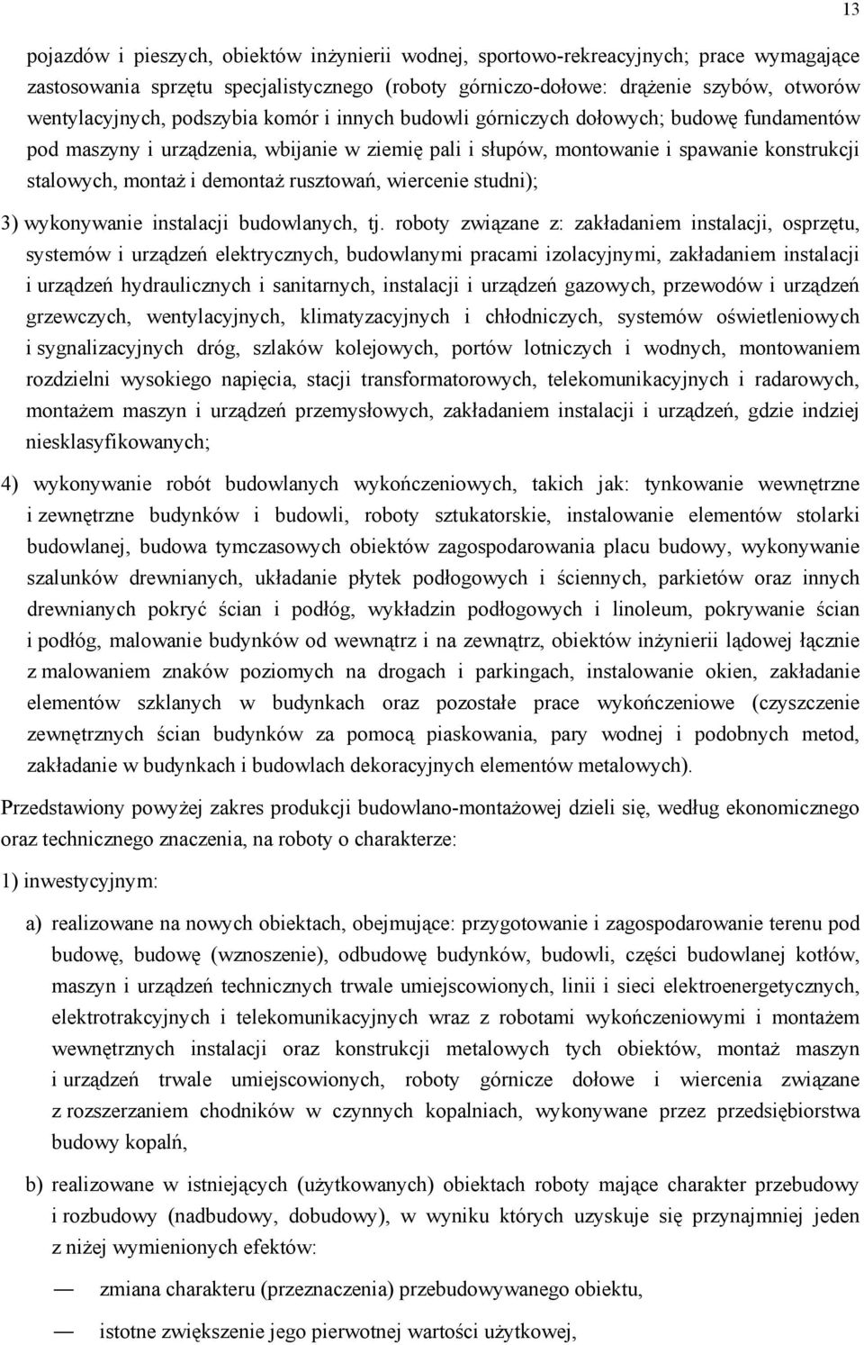 rusztowań, wiercenie studni); 3) wykonywanie instalacji budowlanych, tj.