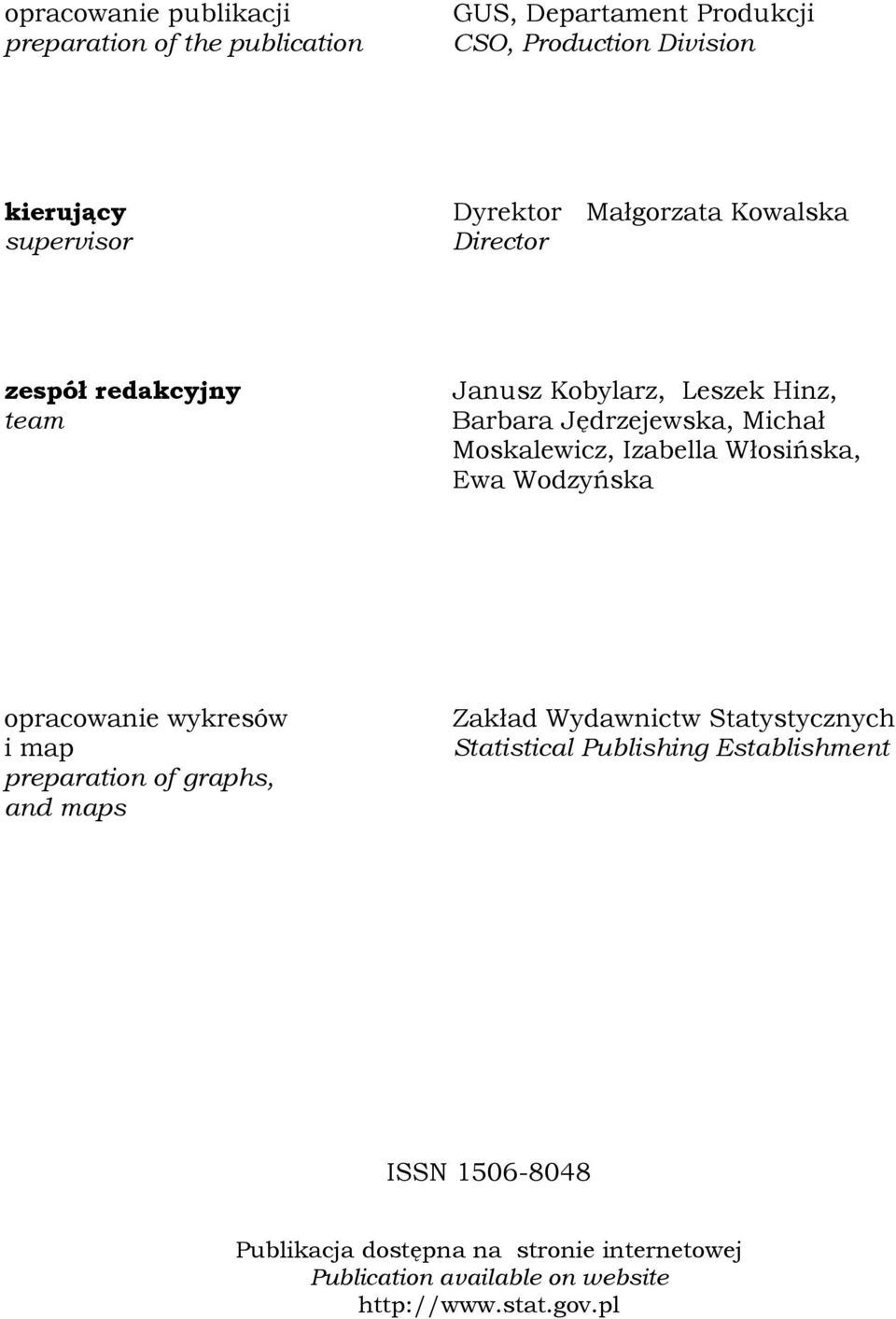 Statystycznych Statistical Publishing Establishment ł Zakład Wydawnictw Statystycznych Statistical Publishing Establishment ISSN 1506-8048 Publikacja dostępna na stronie internetowej
