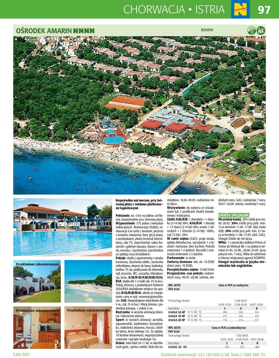 Restauracja (bufet), restauracja a la carte z tarasem, pizzeria z tarasem, kawiarnia, bary (przy plaży, z przekąskami), płatny terminal internetowy, sala TV, supermarket, salon fryzjerski i gabinet