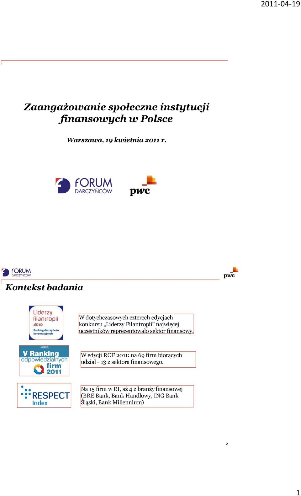 uczestników reprezentowało sektor finansowy.