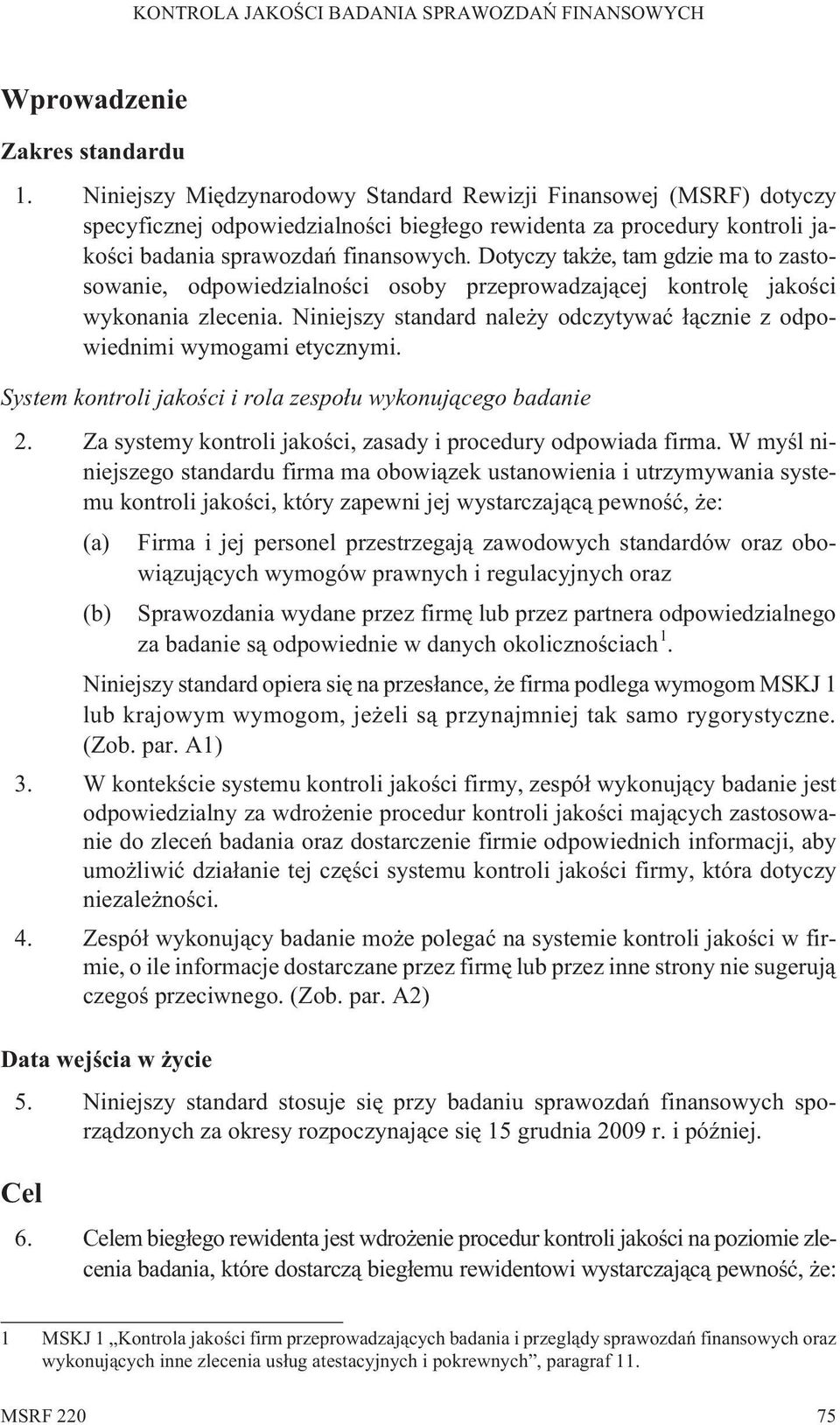 Dotyczy tak e, tam gdzie ma to zastosowanie, odpowiedzialnoœci osoby przeprowadzaj¹cej kontrolê jakoœci wykonania zlecenia.
