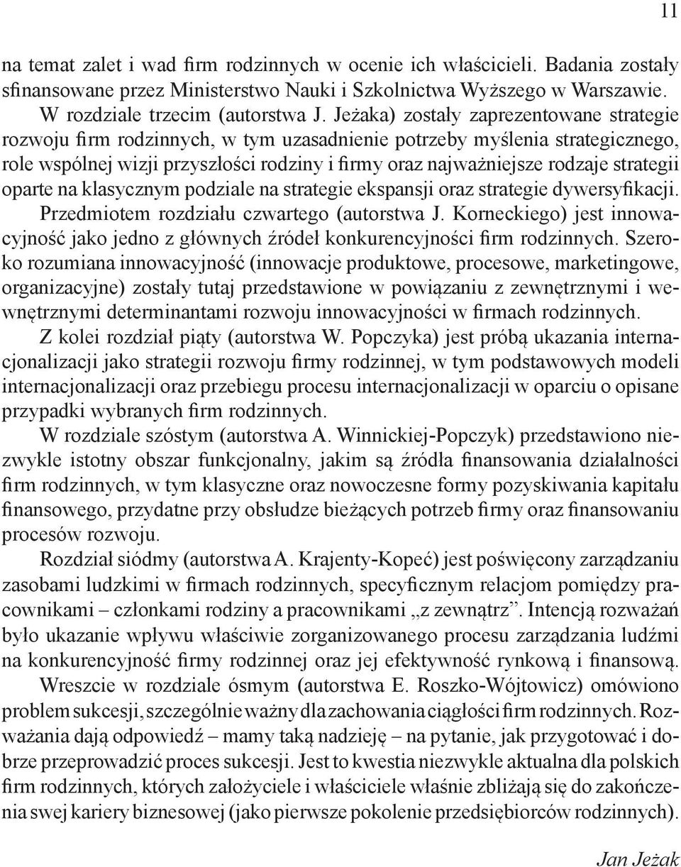 strategii oparte na klasycznym podziale na strategie ekspansji oraz strategie dywersyfikacji. Przedmiotem rozdziału czwartego (autorstwa J.