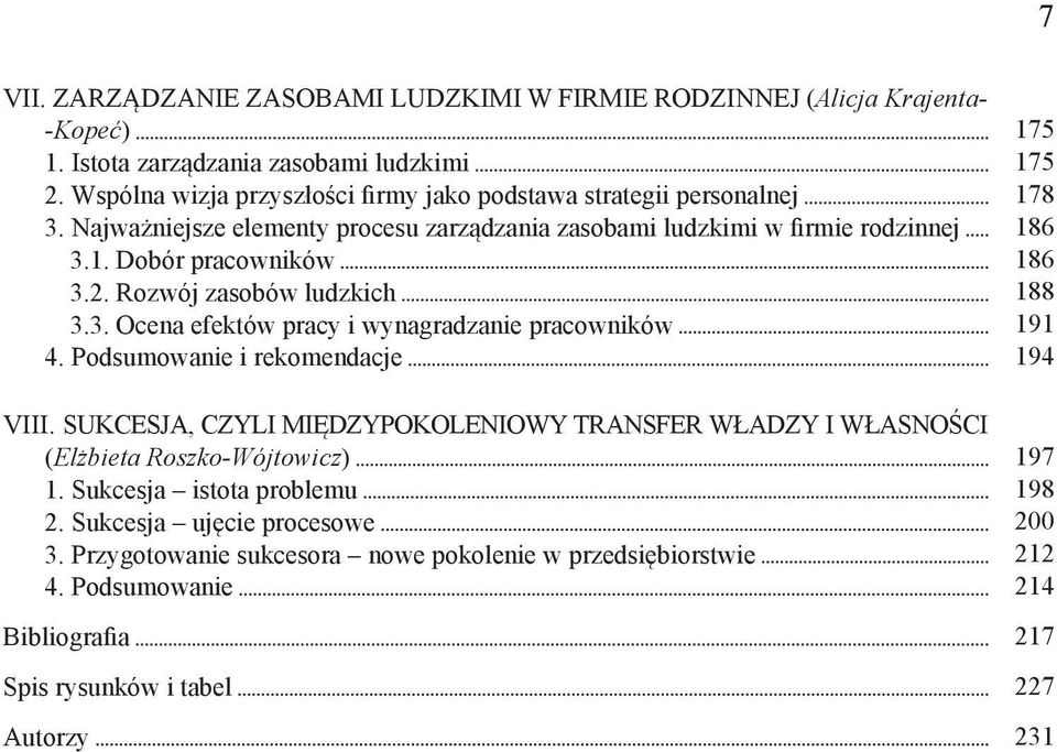 2. Rozwój zasobów ludzkich 188 3.3. Ocena efektów pracy i wynagradzanie pracowników 191 4. Podsumowanie i rekomendacje 194 VIII.