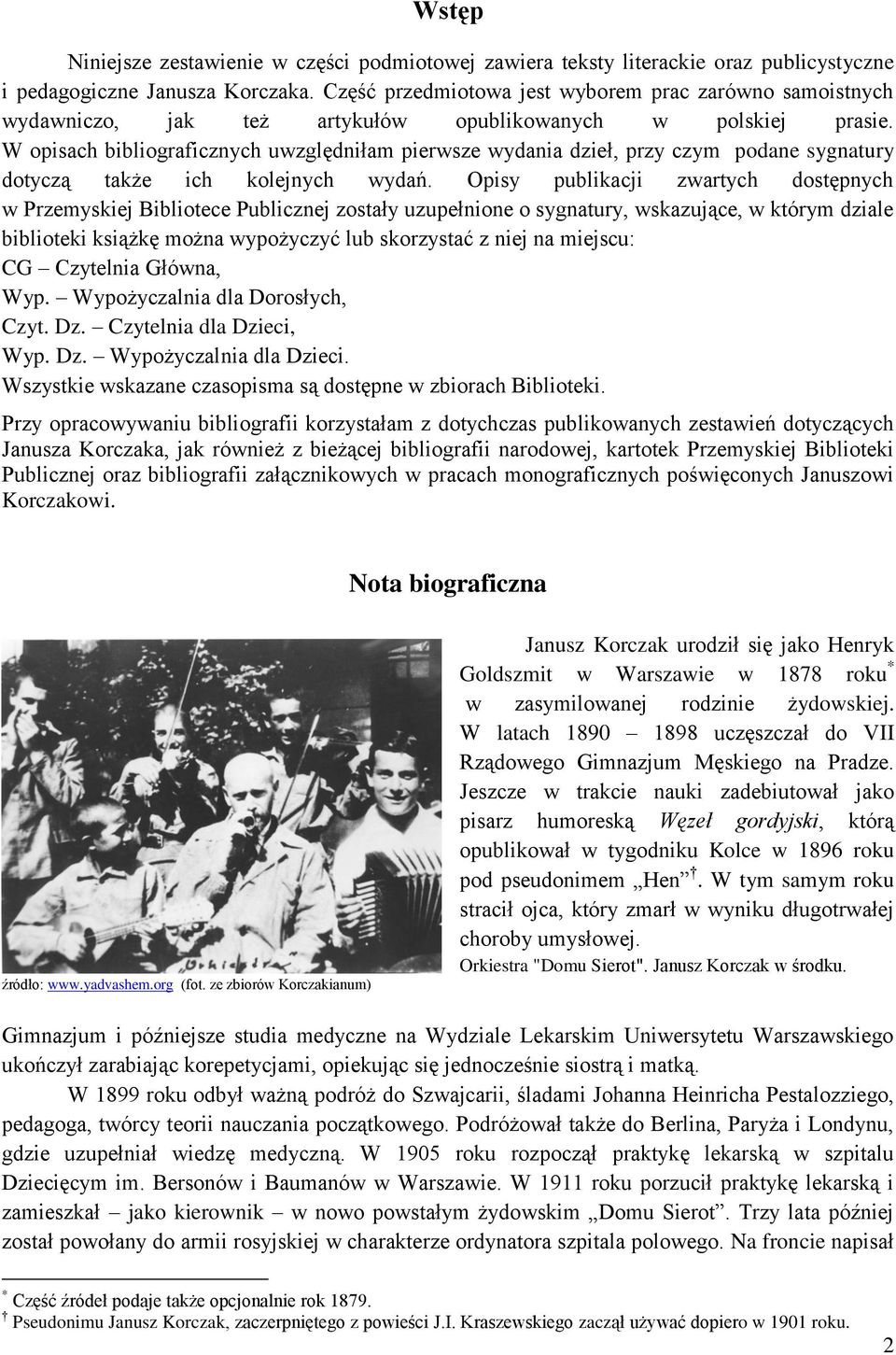 W opisach bibliograficznych uwzględniłam pierwsze wydania dzieł, przy czym podane sygnatury dotyczą także ich kolejnych wydań.