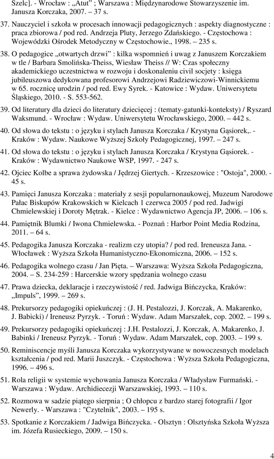 - Częstochowa : Wojewódzki Ośrodek Metodyczny w Częstochowie., 1998. 235 s. 38.