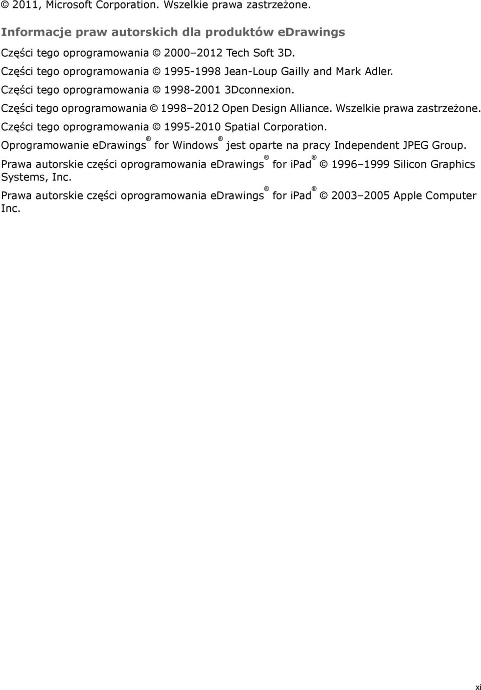 Części tego oprogramowania 1998 2012 Open Design Alliance. Wszelkie prawa zastrzeżone. Części tego oprogramowania 1995-2010 Spatial Corporation.