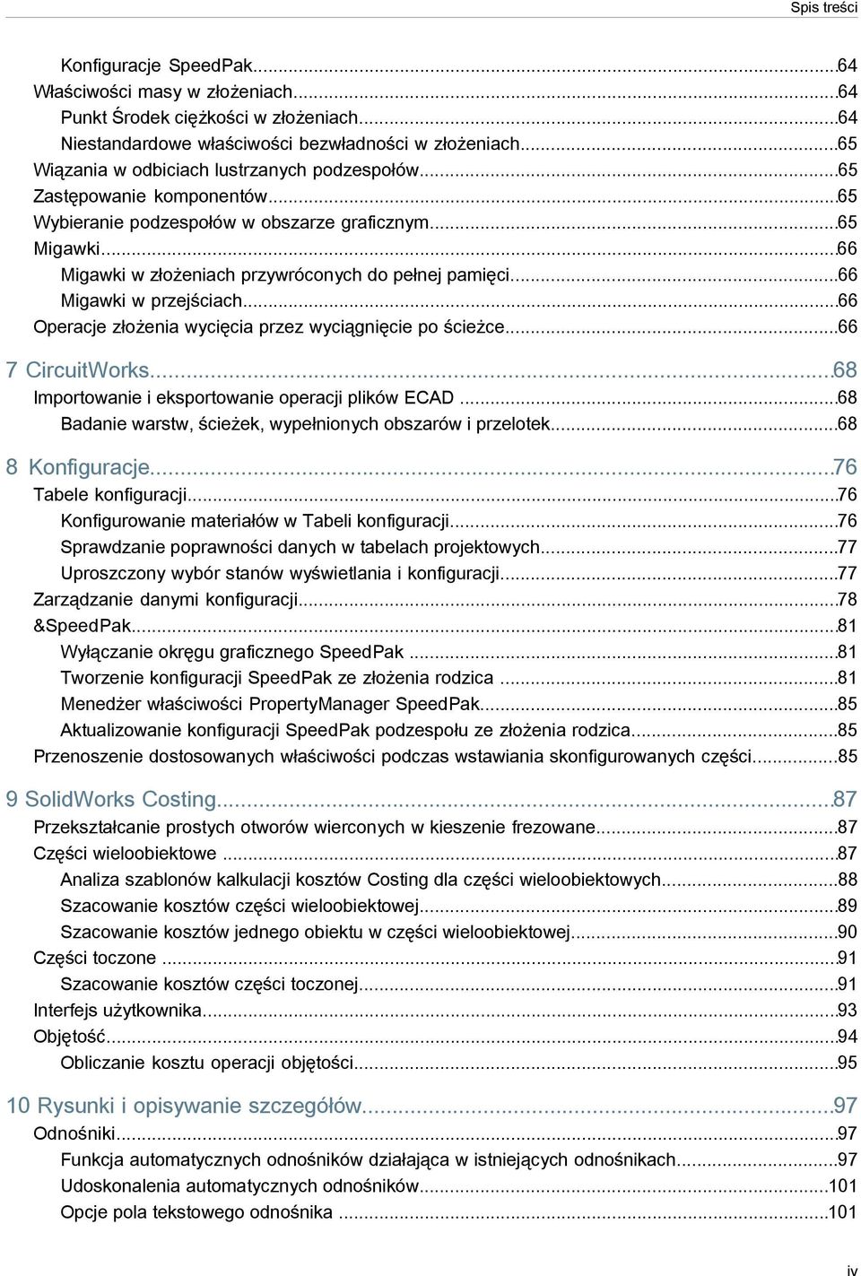 ..66 Migawki w przejściach...66 Operacje złożenia wycięcia przez wyciągnięcie po ścieżce...66 7 CircuitWorks...68 Importowanie i eksportowanie operacji plików ECAD.