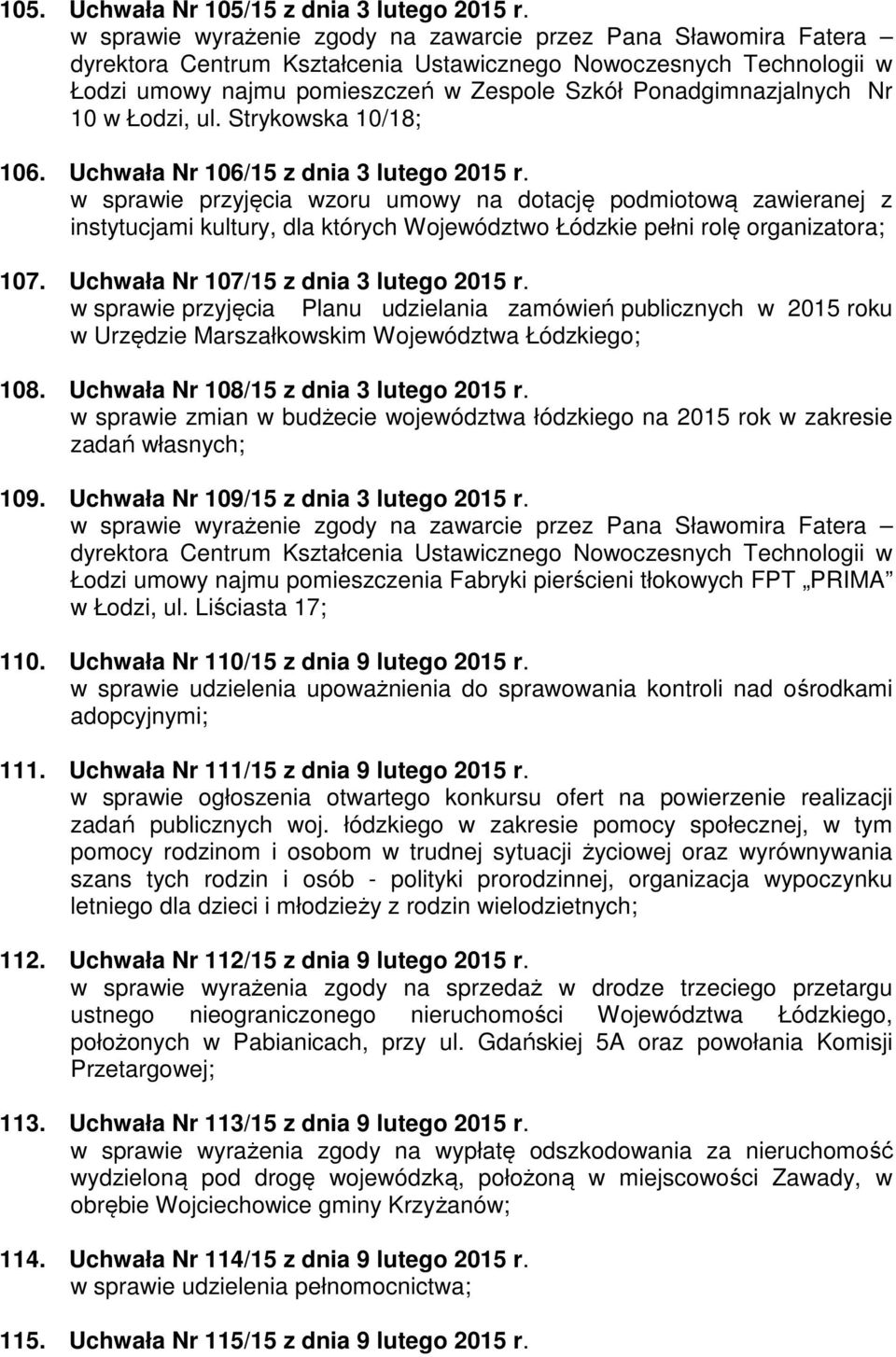 Ponadgimnazjalnych Nr 10 w Łodzi, ul. Strykowska 10/18; 106. Uchwała Nr 106/15 z dnia 3 lutego 2015 r.