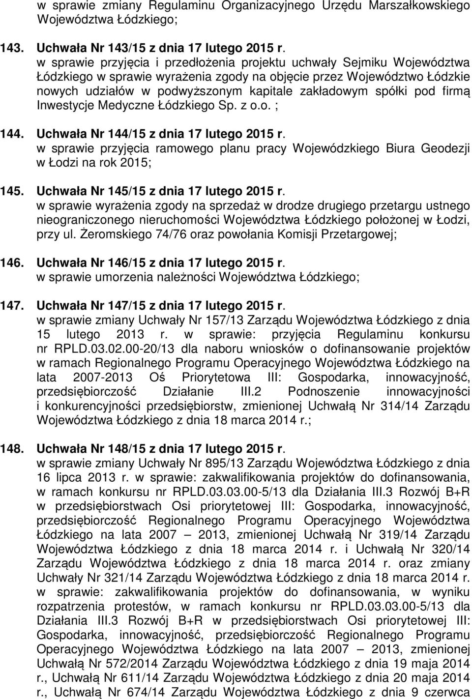 spółki pod firmą Inwestycje Medyczne Łódzkiego Sp. z o.o. ; 144. Uchwała Nr 144/15 z dnia 17 lutego 2015 r.
