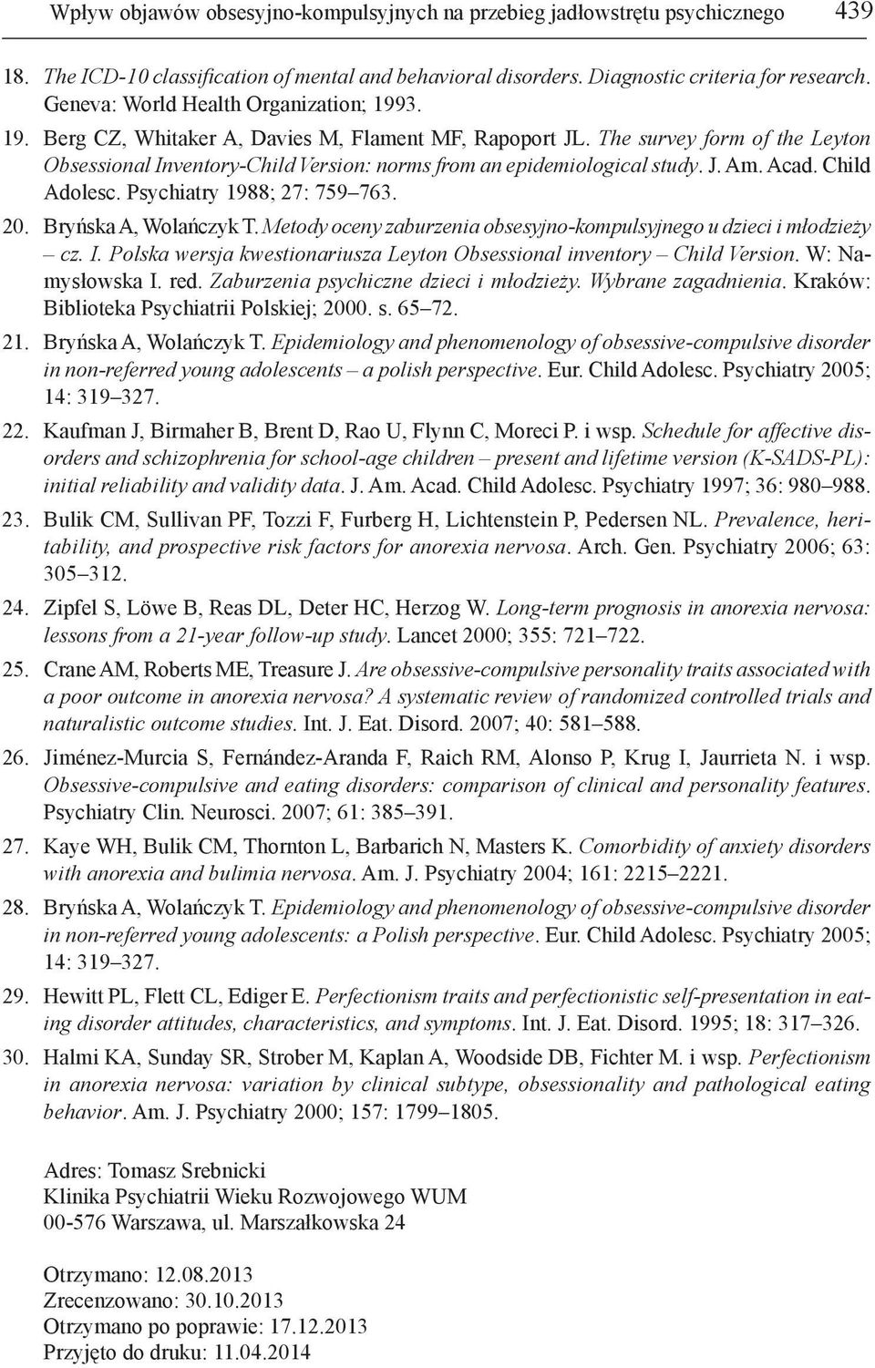 The survey form of the Leyton Obsessional Inventory-Child Version: norms from an epidemiological study. J. Am. Acad. Child Adolesc. Psychiatry 1988; 27: 759 763. 20. Bryńska A, Wolańczyk T.