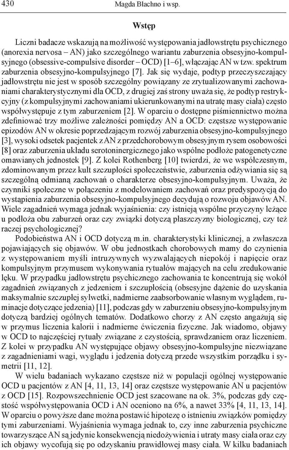 OCD) [1 6], włączając AN w tzw. spektrum zaburzenia obsesyjno-kompulsyjnego [7].