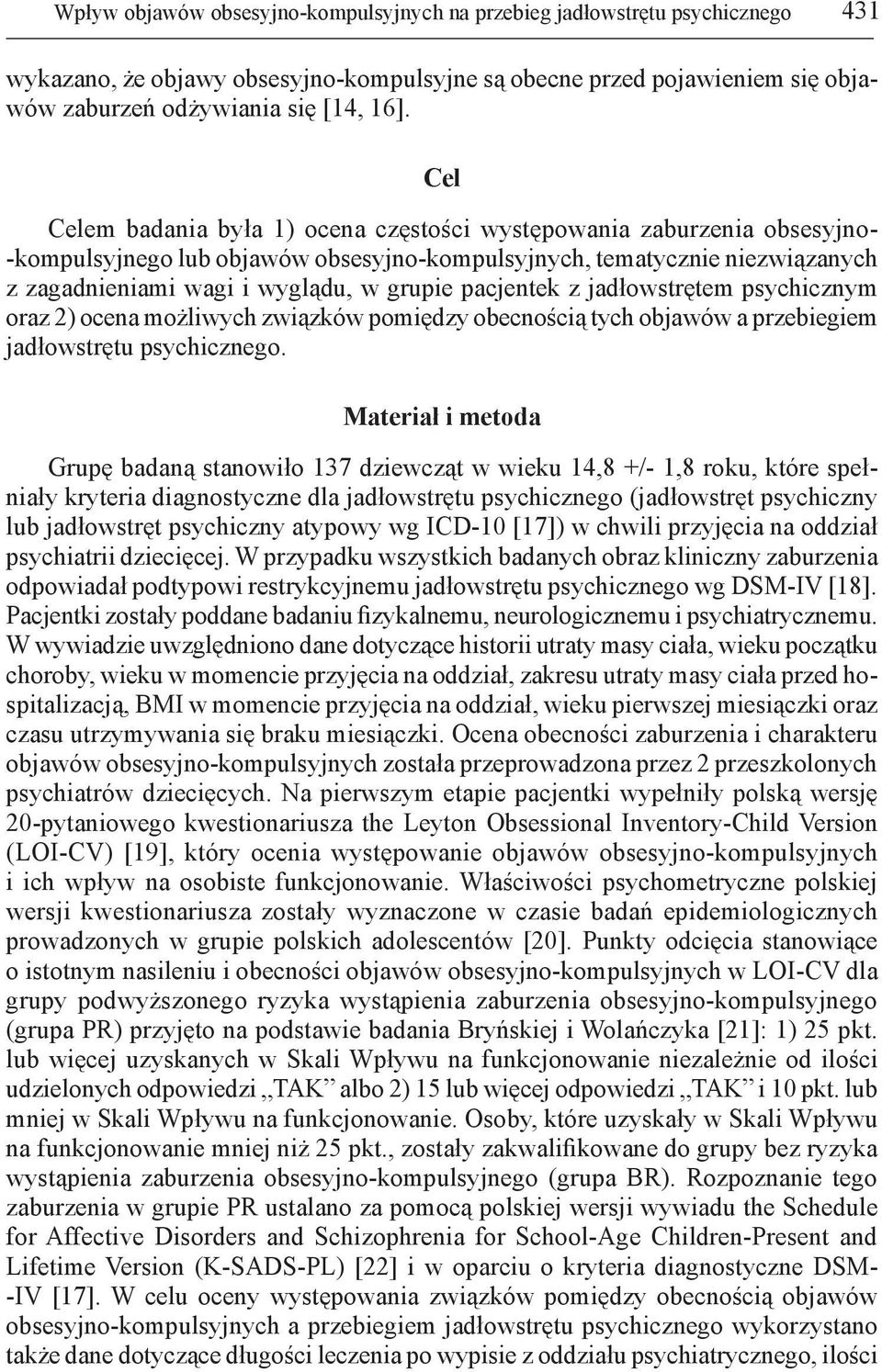 pacjentek z jadłowstrętem psychicznym oraz 2) ocena możliwych związków pomiędzy obecnością tych objawów a przebiegiem jadłowstrętu psychicznego.